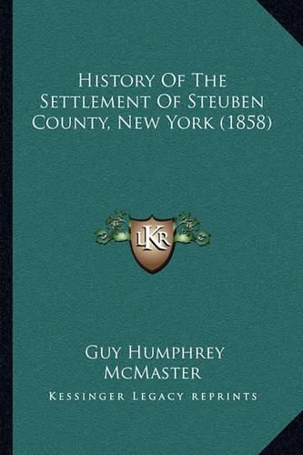 History of the Settlement of Steuben County, New York (1858)