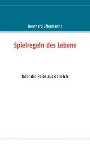 Cover image for Spielregeln des Lebens: Oder die Reise aus dem Ich