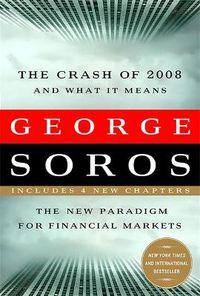 Cover image for The Crash of 2008 and What it Means: The New Paradigm for Financial Markets
