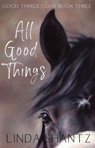 Cover image for All Good Things: Good Things Come Book 3