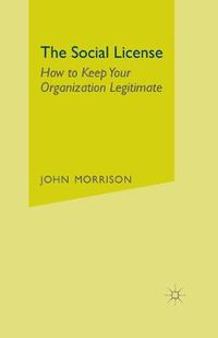 Cover image for The Social License: How to Keep Your Organization Legitimate