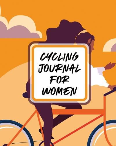 Cover image for Cycling Journal For Women: Bike MTB Notebook For Cyclists Trail Adventures