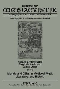 Cover image for Islands and Cities in Medieval Myth, Literature, and History: Papers Delivered at the International Medieval Congress, University of Leeds, in 2005, 2006, and 2007