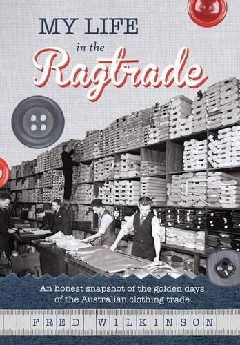 My Life in the Ragtrade: An honest snapshot of the golden days of the Australian clothing trade