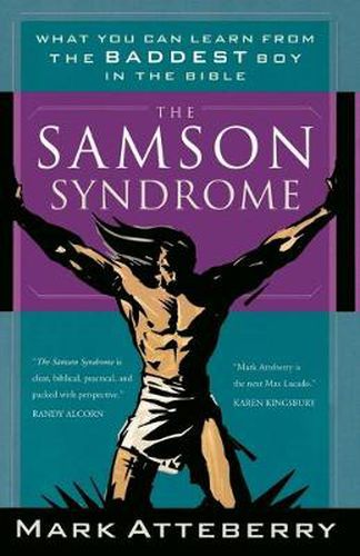 Cover image for The Samson Syndrome: What You Can Learn from the Baddest Boy in the Bible