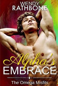 Cover image for Alpha's Embrace: The Omega Misfits: Book 3