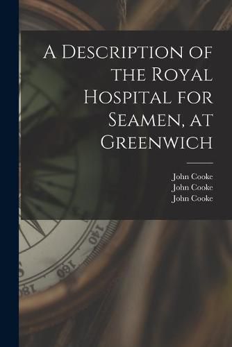 Cover image for A Description of the Royal Hospital for Seamen, at Greenwich [electronic Resource]