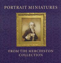 Cover image for Portrait Miniatures from the Merchiston Collection