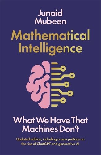 Cover image for Mathematical Intelligence: What We Have that Machines Don't