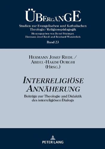 Cover image for Interreligioese Annaeherung: Beitraege Zur Theologie Und Didaktik Des Interreligioesen Dialogs