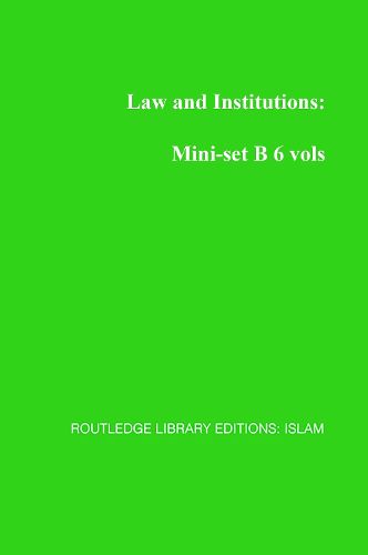 Cover image for Law and Institutions: Mini-set B 6 vols: Routledge Library Editions: Islam