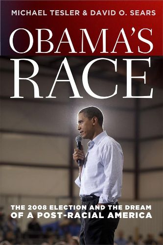 Obama's Race: The 2008 Election and the Dream of a Post-racial America