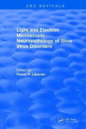 Cover image for Light And Electron Microscopic Neuropathology of Slow Virus Disorders