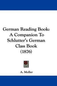 Cover image for German Reading Book: A Companion to Schlutter's German Class Book (1876)