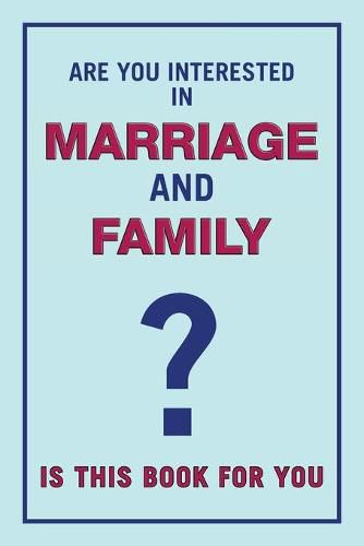 Cover image for Are You Interested in Marriage and Family: Is This Book for You?