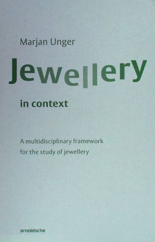 Cover image for Jewellery in Context: A Multidisciplinary Framework for the Study of Jewellery