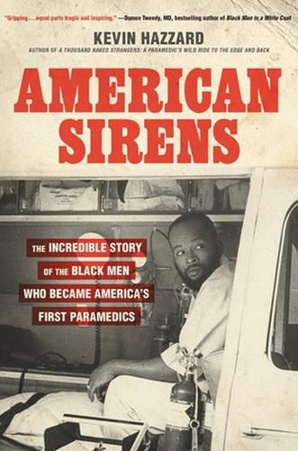 Cover image for American Sirens: The Incredible Story of the Black Men Who Became America's First Paramedics