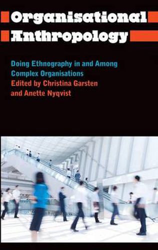 Cover image for Organisational Anthropology: Doing Ethnography in and Among Complex Organisations