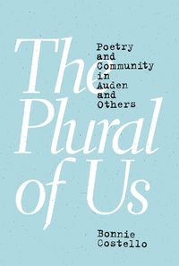 Cover image for The Plural of Us: Poetry and Community in Auden and Others