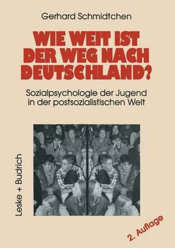Cover image for Wie Weit Ist Der Weg Nach Deutschland?: Sozialpsychologie Der Jugend in Der Postsozialistischen Welt