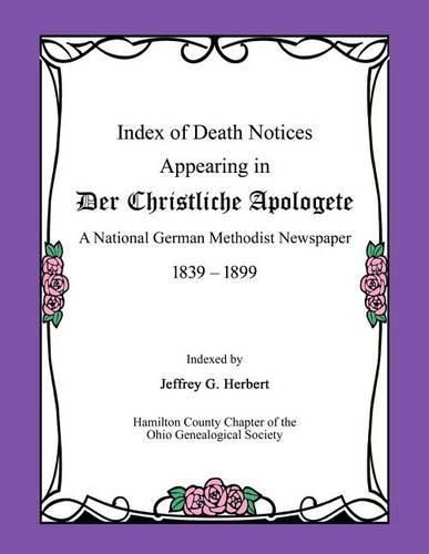 Cover image for Index of Death Notices Appearing in Der Christliche Apologete 1839-1899: A National German Methodist Newspaper