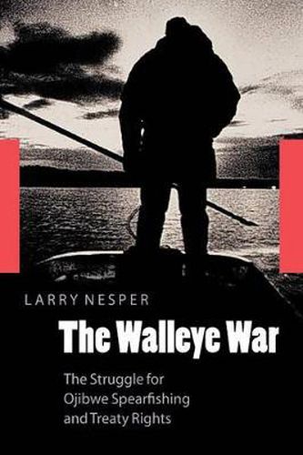 Cover image for The Walleye War: The Struggle for Ojibwe Spearfishing and Treaty Rights