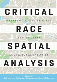 Cover image for Critical Race Spatial Analysis: Mapping to Understand and Address Educational Inequity