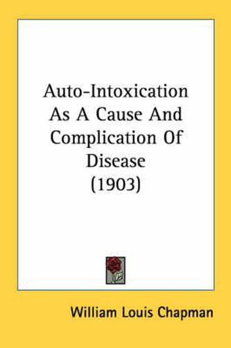 Cover image for Auto-Intoxication as a Cause and Complication of Disease (1903)