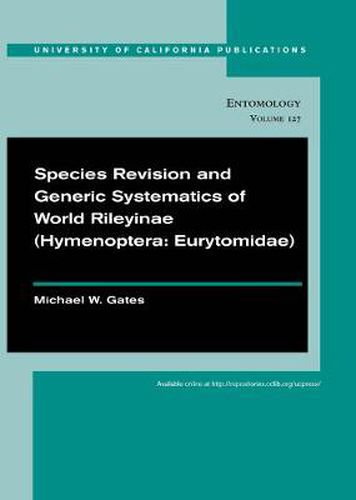 Cover image for Species Revision and Generic Systematics of World Rileyinae (Hymenoptera: Eurytomidae)