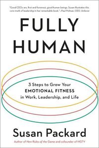 Cover image for Fully Human: 3 Steps to Grow Your Emotional Fitness in Work, Leadership, and Life