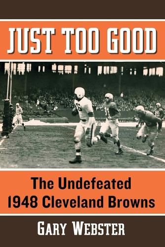 Cover image for Just Too Good: The Undefeated 1948 Cleveland Browns