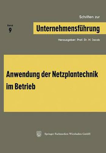 Cover image for Schriften Zur Unternehmensfuhrung: Band 9: Anwendung Der Netzplantechnik Im Betrieb