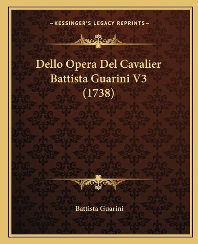 Cover image for Dello Opera del Cavalier Battista Guarini V3 (1738)