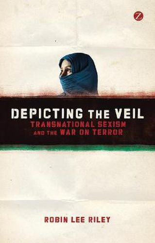 Cover image for Depicting the Veil: Transnational Sexism and the War on Terror