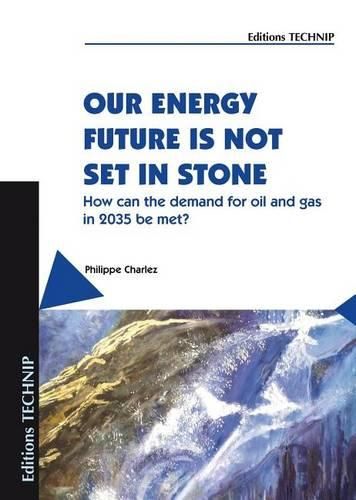 Cover image for Our Energy Future Is Not Set in Stone: How Can the Demand for Oil and Gas in 2035 Be Met?