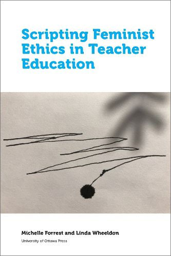 Cover image for Scripting Feminist Ethics in Teacher Education