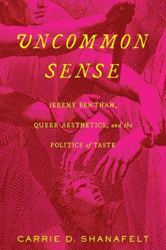 Cover image for Uncommon Sense: Jeremy Bentham, Queer Aesthetics, and the Politics of Taste