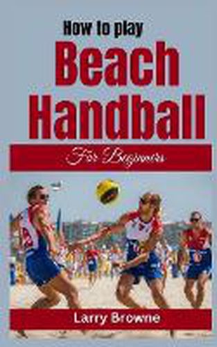 How to Play Beach Handball for Beginners
