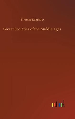 Cover image for Secret Societies of the Middle Ages