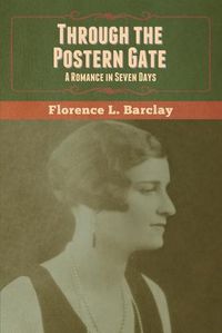 Cover image for Through the Postern Gate: A Romance in Seven Days