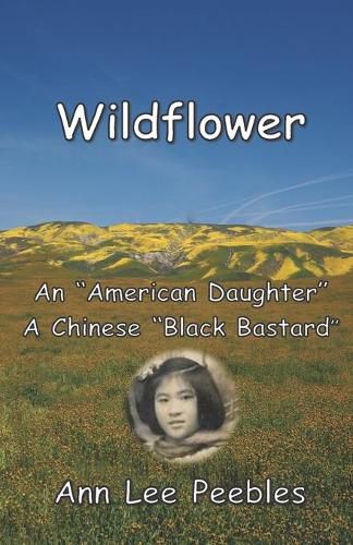 Cover image for Wildflower: An  American Daughter , A Chinese  Black Bastard