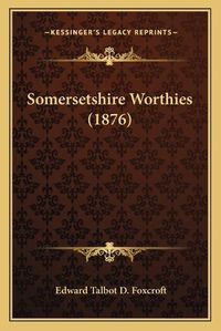 Cover image for Somersetshire Worthies (1876)