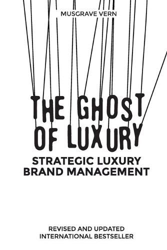 Cover image for The Ghost of Luxury: Strategic Luxury Brand Management