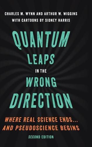 Quantum Leaps in the Wrong Direction: Where Real Science Ends...and Pseudoscience Begins