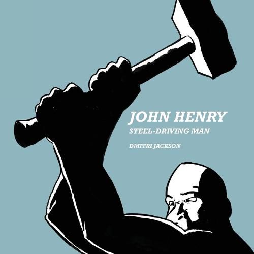 Cover image for John Henry: Steel-Driving Man