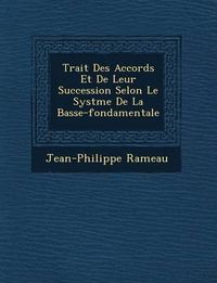 Cover image for Trait Des Accords Et de Leur Succession Selon Le Syst Me de La Basse-Fondamentale