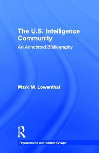 Cover image for The U.S. Intelligence Community: An Annotated Bibliography