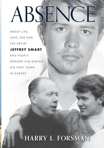 Cover image for Absence: Life With Jeffrey Smart During His First Years in Europe