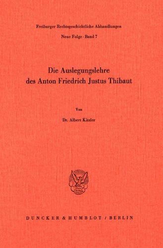 Cover image for Die Auslegungslehre Des Anton Friedrich Justus Thibaut