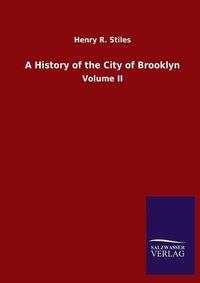 Cover image for A History of the City of Brooklyn: Volume II